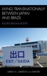 Living Transnationally between Japan and Brazil -  Sarah A. LeBaron von Baeyer