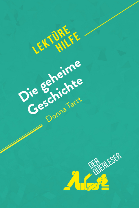 Die geheime Geschichte von Donna Tartt (Lektürehilfe) -  der Querleser