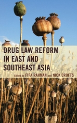 Drug Law Reform in East and Southeast Asia -  Nick Crofts,  Fifa Rahman