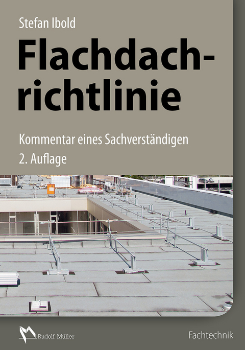 Flachdachrichtlinie - Kommentar eines Sachverständigen -  Stefan Ibold