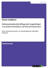 Informationsbedarf pflegender Angehöriger von kritisch Kranken auf Intensivstationen - Vivien Fankhänel