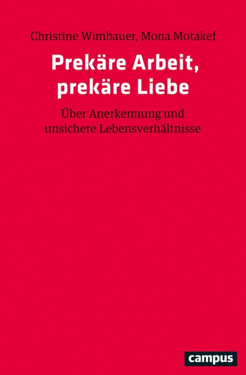 Prekäre Arbeit, prekäre Liebe -  Christine Wimbauer,  Mona Motakef