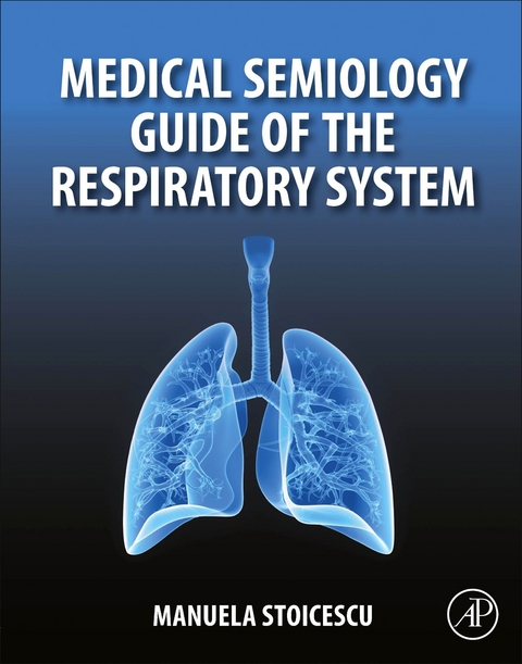 Medical Semiology Guide of the Respiratory System -  Manuela Stoicescu