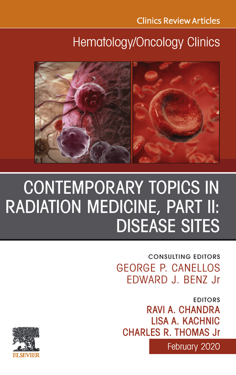 Contemporary Topics in Radiation Medicine, Pt II: Disease Sites , An Issue of Hematology/Oncology Clinics of North America E-Book - 