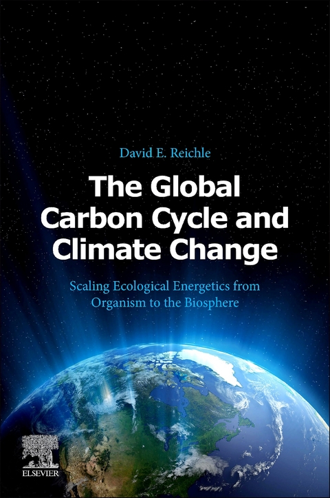 Global Carbon Cycle and Climate Change -  David E. Reichle