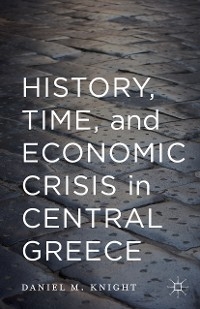 History, Time, and Economic Crisis in Central Greece - Daniel Knight