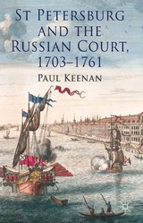 St Petersburg and the Russian Court, 1703-1761 - P. Keenan