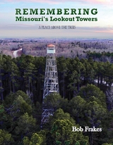 Remembering Missouri's Lookout Towers - Bob Frakes