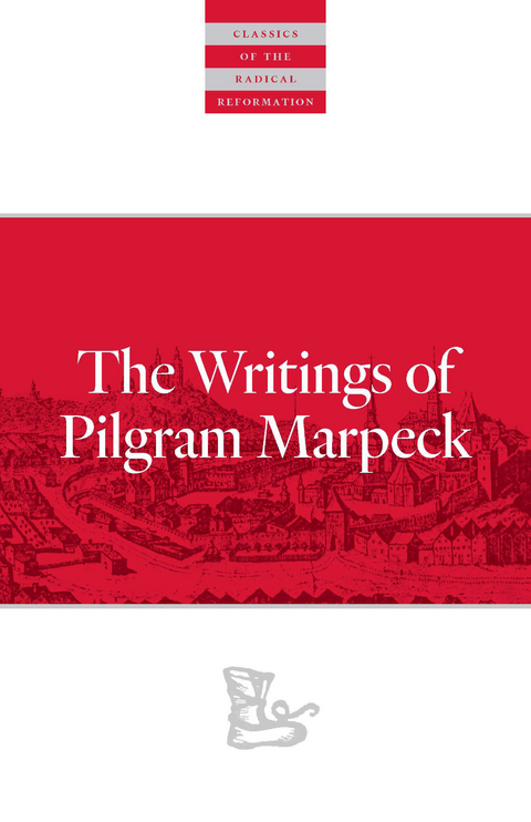 Writings Of Pilgram Marpeck - Pilgram Markpeck