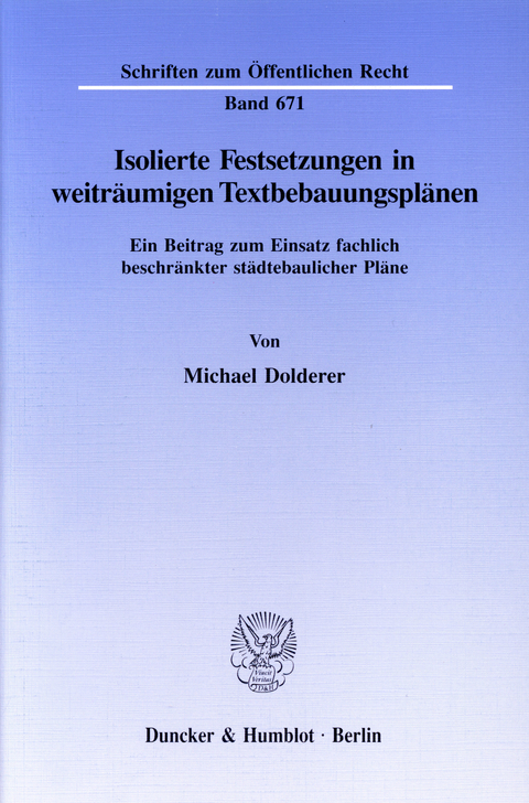 Isolierte Festsetzungen in weiträumigen Textbebauungsplänen. -  Michael Dolderer