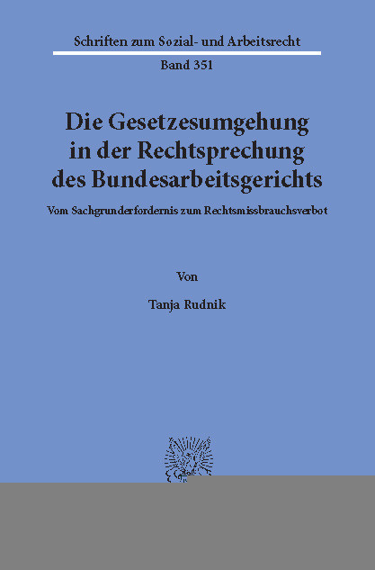 Die Gesetzesumgehung in der Rechtsprechung des Bundesarbeitsgerichts. -  Tanja Rudnik