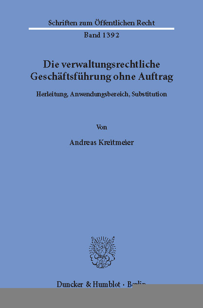 Die verwaltungsrechtliche Geschäftsführung ohne Auftrag. -  Andreas Kreitmeier