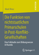 Die Funktion von nichtstaatlichen Primarschulen in Post-Konflikt-Gesellschaften - Mark Wenz