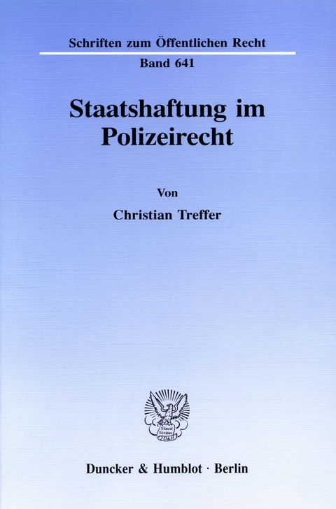 Staatshaftung im Polizeirecht. -  Christian Treffer