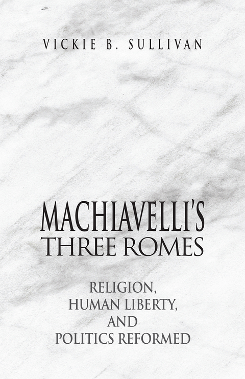 Machiavelli's Three Romes - Vickie B. Sullivan