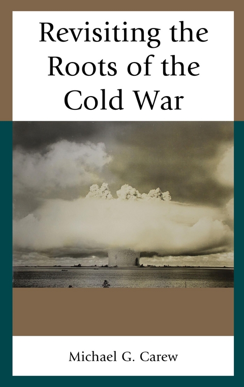 Revisiting the Roots of the Cold War -  Michael G. Carew