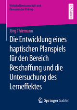 Die Entwicklung eines haptischen Planspiels für den Bereich Beschaffung und die Untersuchung des Lerneffektes - Jörg Thiemann