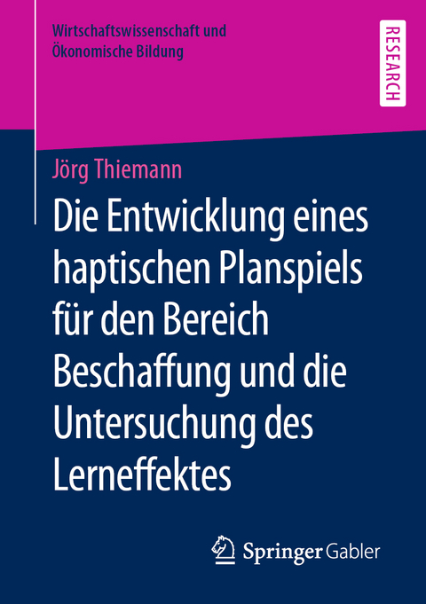 Die Entwicklung eines haptischen Planspiels für den Bereich Beschaffung und die Untersuchung des Lerneffektes - Jörg Thiemann