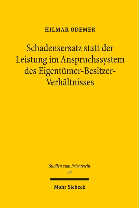 Schadensersatz statt der Leistung im Anspruchssystem des Eigentümer-Besitzer-Verhältnisses -  Hilmar Odemer