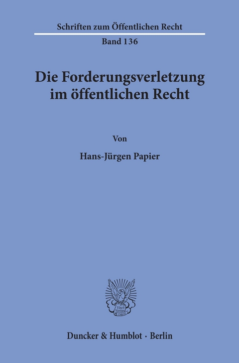 Die Forderungsverletzung im öffentlichen Recht. -  Hans-Jürgen Papier