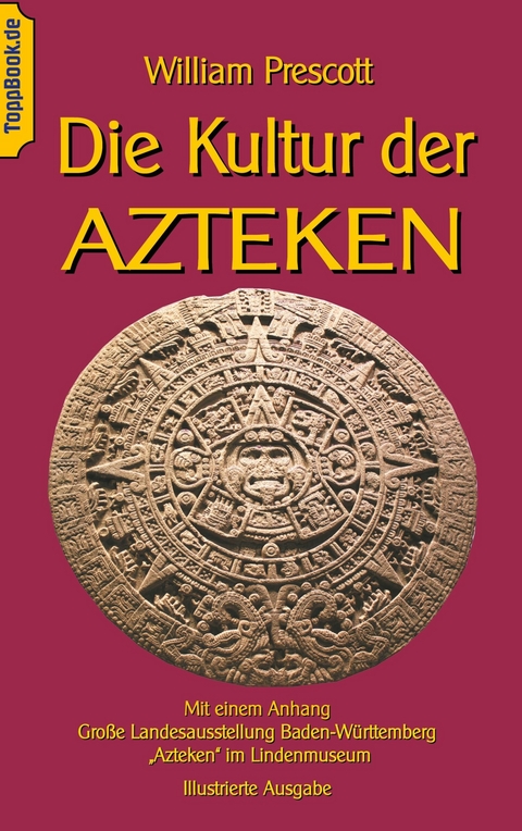 Die Kultur der Azteken -  William Prescott