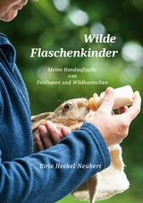 Wilde Flaschenkinder - Birte Heckel-Neubert