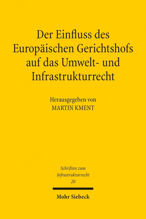 Der Einfluss des Europäischen Gerichtshofs auf das Umwelt- und Infrastrukturrecht - 