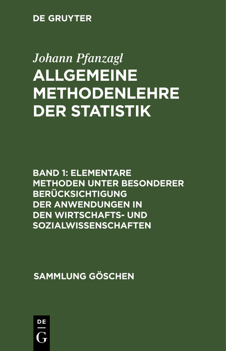 Elementare Methoden unter besonderer Berücksichtigung der Anwendungen in den Wirtschafts- und Sozialwissenschaften - Johann Pfanzagl