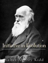 Initiative in Evolution - Walter Aubrey Kidd