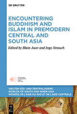 Encountering Buddhism and Islam in Premodern Central and South Asia - 