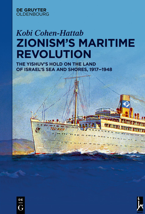 Zionism's Maritime Revolution -  Kobi Cohen-Hattab