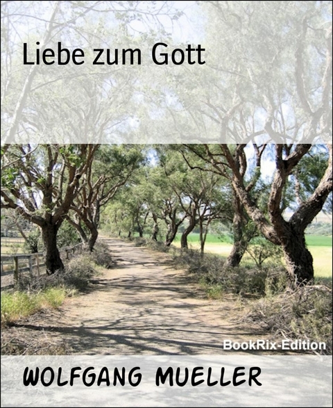 Liebe zum Gott - Wolfgang Mueller