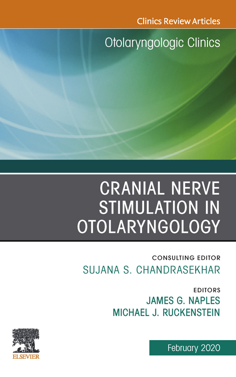 Cranial Nerve Stimulation in Otolaryngology, An Issue of Otolaryngologic Clinics of North America, E-Book - 