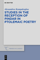 Studies in the Reception of Pindar in Ptolemaic Poetry -  Alexandros Kampakoglou