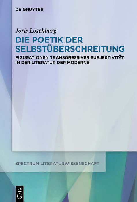 Die Poetik der Selbstüberschreitung -  Joris Löschburg