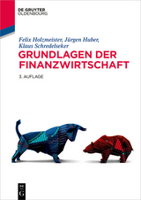 Grundlagen der Finanzwirtschaft -  Felix Holzmeister,  Jürgen Huber,  Klaus Schredelseker