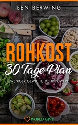 Rohkost 30 Tage Plan - Ben Berwing