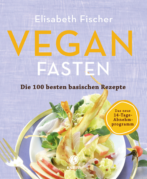 Vegan Fasten – Die 100 besten basischen Rezepte - Elisabeth Fischer