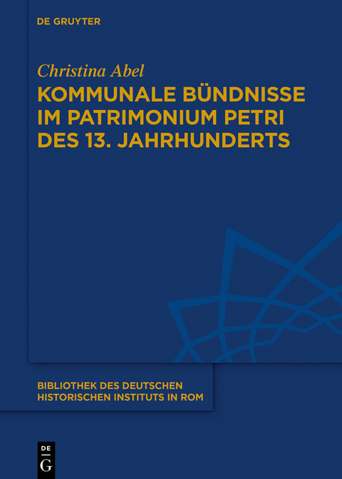 Kommunale Bündnisse im Patrimonium Petri des 13. Jahrhunderts -  Christina Abel