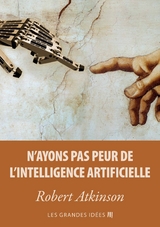 N'ayons pas peur de l'Intelligence Artificielle - Robert Atkinson