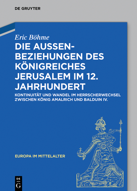 Die Außenbeziehungen des Königreiches Jerusalem im 12. Jahrhundert - Eric Böhme