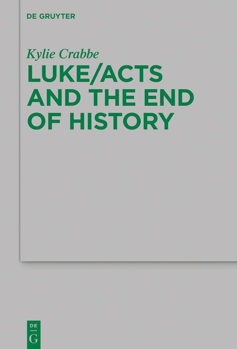 Luke/Acts and the End of History -  Kylie Crabbe