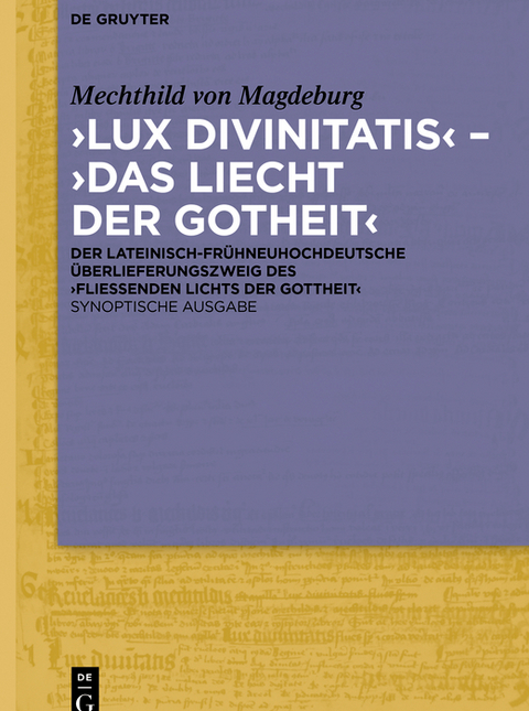 ‚Lux divinitatis‘ – ‚Das liecht der gotheit‘ -  Mechthild von Magdeburg