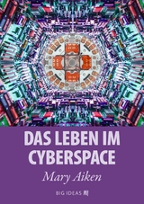 Das Leben im Cyberspace - Mary Aiken