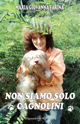 Non siamo solo cagnolini - Maria Giovanna Farina