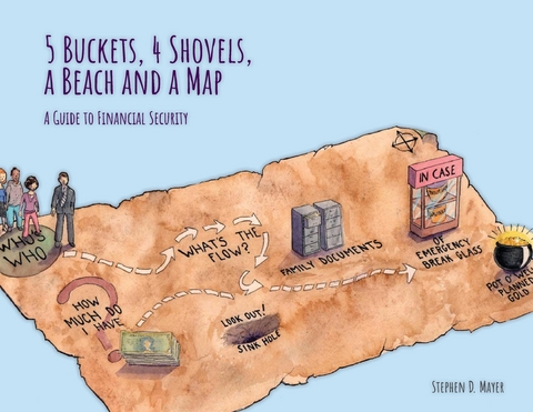 5 Buckets, 4 Shovels, a Beach and a Map - Stephen D Mayer