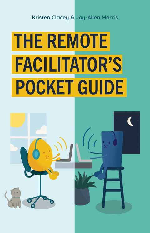 Remote Facilitator's Pocket Guide -  Kirsten Clacey,  Jay-Allen Morris