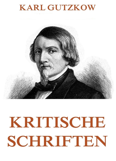 Kritische Schriften - Karl Gutzkow