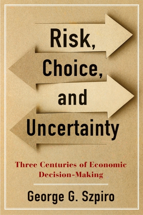 Risk, Choice, and Uncertainty - George G. Szpiro