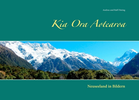 Kia Ora Aotearoa - Andrea und Ralf Düring